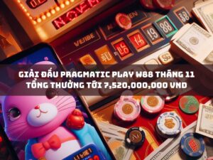 giai dau pragmatic play w88 thang 11 tong thuong toi 7520000000 vnd