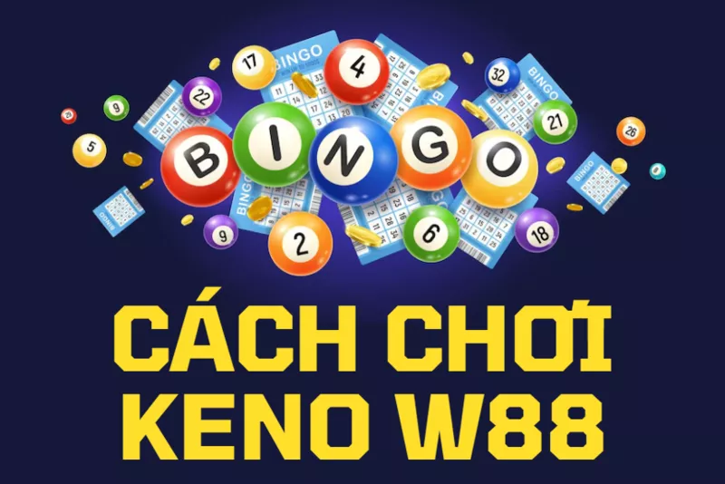 hướng dẫn cách chơi keno tại w88