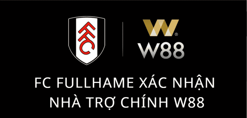 công bố w88 trở thành nhà tài trợ chính club fullham