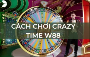 hướng dẫn cách chơi crazy time tại w88 đơn giản