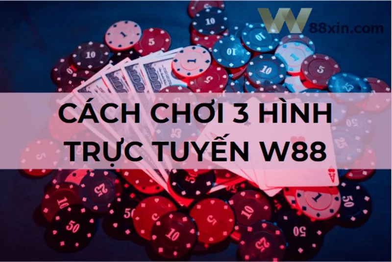 luật và cách chơi 3 hình trực tuyến w88 dễ hiểu