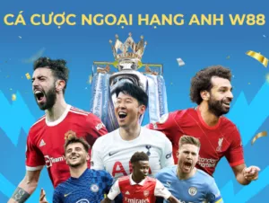 hướng dẫn cá cược ngoại hạng anh w88 chi tiết nhất