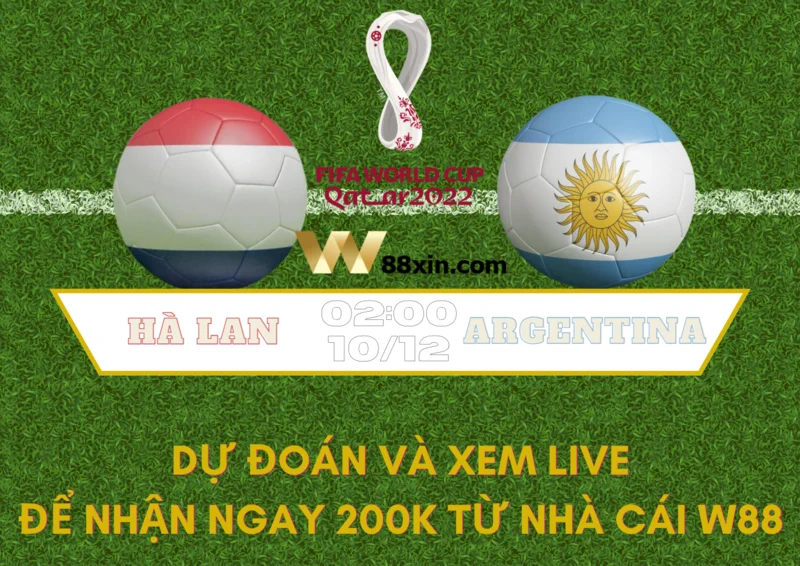 W88 MINIGAME – HÀ LAN – ARGENTINA – WORLD CUP 2022