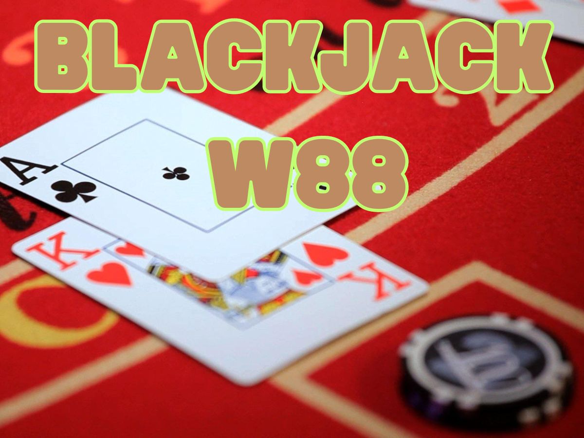 hướng dẫn cách chơi blackjack w88