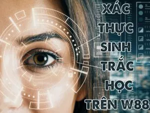 giao dịch trên w88 có phải xác thực sinh trắc học không?